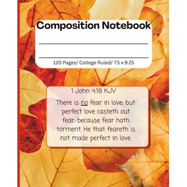 Christian Composition Notebook with Bible Scripture: 1 John 4:18 KJV. Matte cover with autumn leaves. 120 pages, College ruled. For christians and young adults.