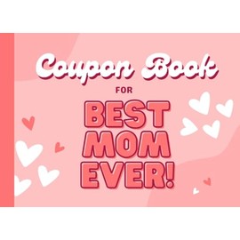 Coupon Book for Mom: 35 Blank Coupons | Gift from Kids on Mothers Day, Birthday, Christmas, Valentine’s Day, or Any Occasion | Mothers Day Coupon Book ... for Mom to show her Appreciation and Love