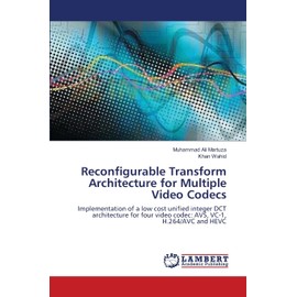 Reconfigurable Transform Architecture for Multiple Video Codecs: Implementation of a low cost unified integer DCT architecture for four video codec: AVS, VC-1, H.264/AVC and HEVC