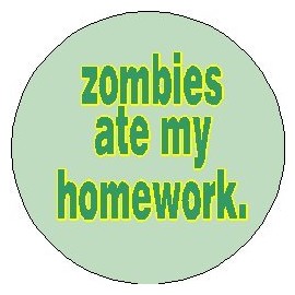 zombies ate my homework. MAGNET