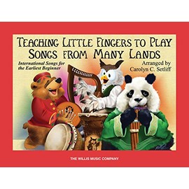Teaching Little Fingers To Play Songs from Many Lands