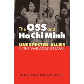 The OSS and Ho Chi Minh: Unexpected Allies in the War against Japan