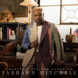 Vashawn Mitchell - Chapter X See The Goodness - New CD