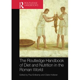 The Routledge Handbook of Diet and Nutrition in the Roman World