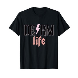 Derm Life Cosmetic Dermatologist Dermatology T-Shirt