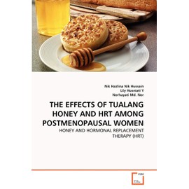 THE EFFECTS OF TUALANG HONEY AND HRT AMONG POSTMENOPAUSAL WOMEN: HONEY AND HORMONAL REPLACEMENT THERAPY (HRT)