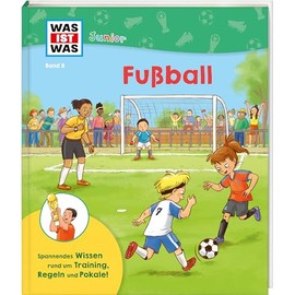 WAS IST WAS Junior Band 8 Fußball | Regeln, Vereine, Wettbewerbe uvm. | Illustriertes Klappenbuch für Kinder ab 5 Jahren (WAS IST WAS Junior Sachbuch, Band 8)
