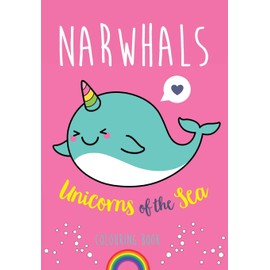 Narwhals: Unicorns of the Sea Colouring Book