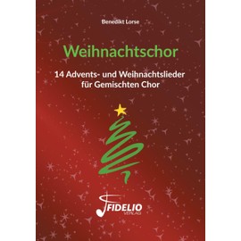 Weihnachtschor: 14 Advents- und Weihnachtslieder für Gemischten Chor (Fidelio Weihnachtsedition)
