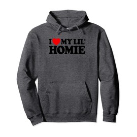 I Love My Lil' Homie Pullover Hoodie