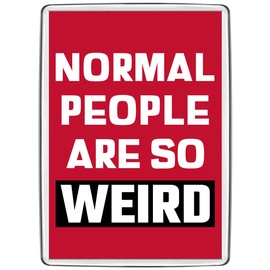 Pixly® Normal People Are Weird Fridge Magnet Large Jumbo Size Funny Joke Keepsake Novelty Refrigerator Magnets Gift