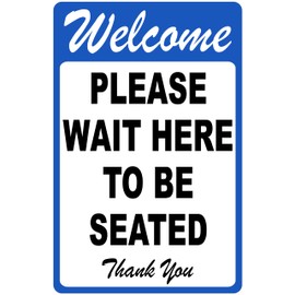 Welcome Please Wait Here To Be Seated. Thank You Sign. 12x18 Metal