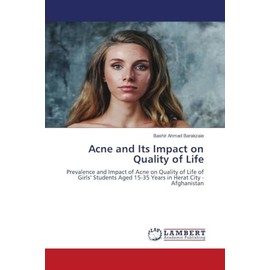 Acne and Its Impact on Quality of Life: Prevalence and Impact of Acne on Quality of Life of Girls’ Students Aged 15-35 Years in Herat City - Afghanistan