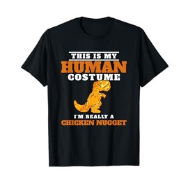 My Human Costume A Chicken Nugget Dino Nuggie Lover T-Shirt