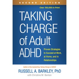 Taking Charge of Adult ADHD: Proven Strategies to Succeed at Work, at Home, and in Relationships
