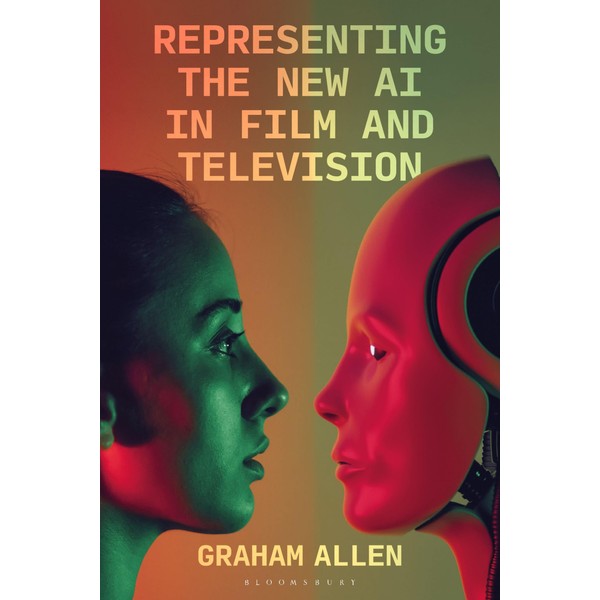 Representing the New AI in Film and Television (Bloomsbury Studies