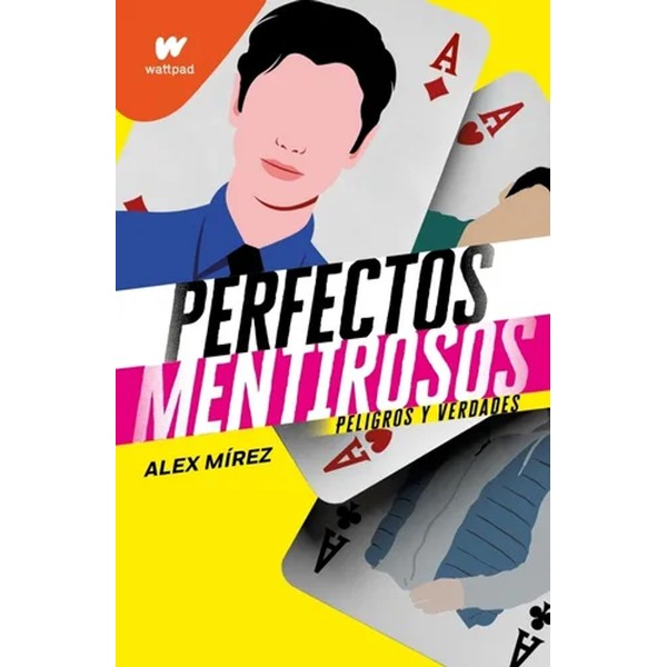 Alex Mírez Perfecto Mentirosos Peligros y Verdades by Alex Mírez - Editorial Wattpad (Spanish Edition)