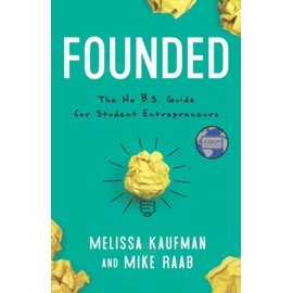 Founded: The No B.S. Guide for Student Entrepreneurs