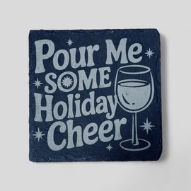 4" x 4" Christmas Slate Coasters - Pour Me Some Holiday Cheer - Single, 2 Pack, 4 Pack, and more - Quantity: 10 x 4 Packs