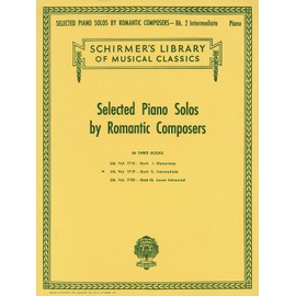 Selected Piano Solos by Romantic Composers - Volume 2: Intermediate Intermediate Piano Solo
