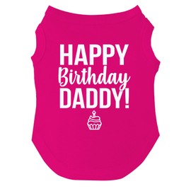 Happy Birthday Daddy Dog Tee Shirt | Sleeveless | Pawty | Party Theme | Celebration Supplies | Photoshoot (Hot Pink, Medium 170)