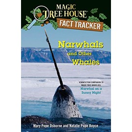 Narwhals and Other Whales: A nonfiction companion to Magic Tree House #33: Narwhal on a Sunny Night (Magic Tree House (R) Fact Tracker)