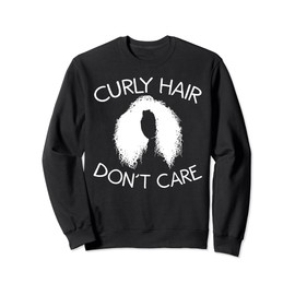 Funny Curly Hair Don't Care Gift For Women Cool Afro Style Sweatshirt