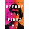 Before She Finds Me: A Novel