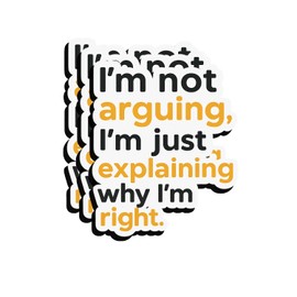 3PCS Funny Quote Sticker – “I'm Not Arguing, I'm Just Explaining Why I'm Right” – Sarcastic Vinyl Sticker for Laptops, Water Bottles, Notebooks
