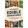  Beginners Edible Adventures: The Forager's Handbook for Wild Foods Identification and Culinary Tips