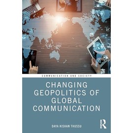 Changing Geopolitics of Global Communication (Communication and Society)