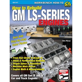 How to Rebuild GM LS-Series Engines: This Workbench Series Book is a Complete Reference with Hundreds of Photos to Show You How to Rebuild an LS-series Engine, Step-by-step