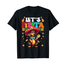Funny Let's Fiesta Dachshund Dog With Sombrero Cinco De Mayo T-Shirt