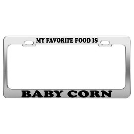 Product Express My Favorite Food is Baby Corn License Plate Frame Tag Car Truck Accessory Gift
