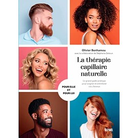 La thérapie capillaire naturelle: Le grand guide pratique pour soigner et entretenir vos cheveux