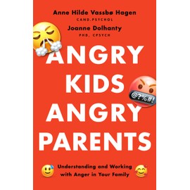 Angry Kids, Angry Parents: Understanding and Working With Anger in Your Family (APA LifeTools Series)