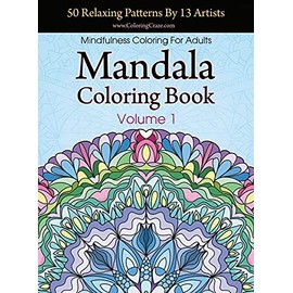 Mandala Coloring Book: 50 Relaxing Patterns By 13 Artists, Mindfulness Coloring For Adults Volume 1 (1) (Stress Relieving Mandala Collection)