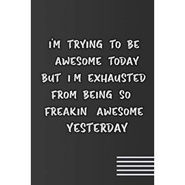 I'm Trying To Be Awesome Today: Funny gag Gifts for Coworker, Colleague