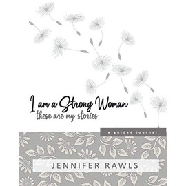 I Am A Strong Woman - These Are My Stories: a guided journal