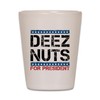 CafePress Deez Nuts For President Unique and Funny Shot Glass