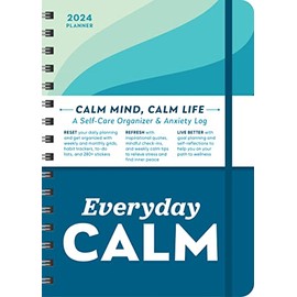 2024 Everyday Calm Planner: A 17-Month Self-Care Organizer & Anxiety Log to Reset, Refresh and Live Better