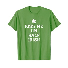 Funny Kiss Me I'm Half Irish St. Patrick's Day T-Shirt