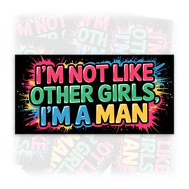 I'm Not Like Other Girls I'm A Man | Bumper Sticker or Car Magnet | Girl Funny Black Waterproof Vinyl Magnetic Sticker for Trucks Vans Cars [7.5x3.75]