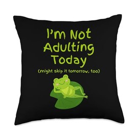 I'm Not Adulting Today Might Skip It Tomorrow Too Frog Throw Pillow