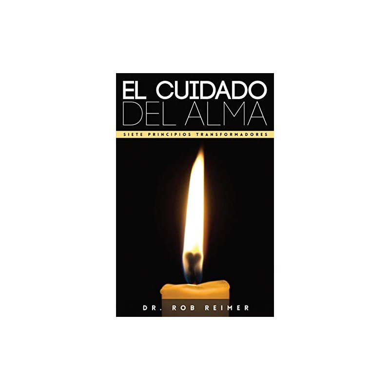 El Cuidado del Alma / Soul Care: Siete Principios Transformadores
