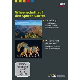 Wissenschaft auf den Spuren Gottes 2: Enstehung von Canyons, Woher kommt der Mensch?