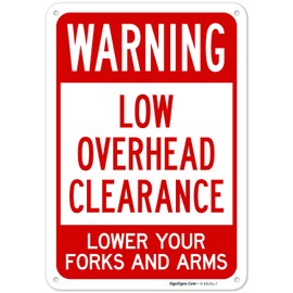 Sigo Signs, Low Overhead Clearance Lower Your Forks And Arms Sign, 10x7 Inches, Rust Free .040 Aluminum, Fade Resistant, Made in USA