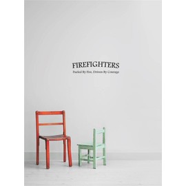 Decals - Fire Fighters. Fueled by Fire. Driven by Courage. Kitchen Home Decor Picture Art Image Graphic Mural Design Decoration Size 12 Inches X 26 Inches - Vinyl Wall Sticker - 22 Colors Available