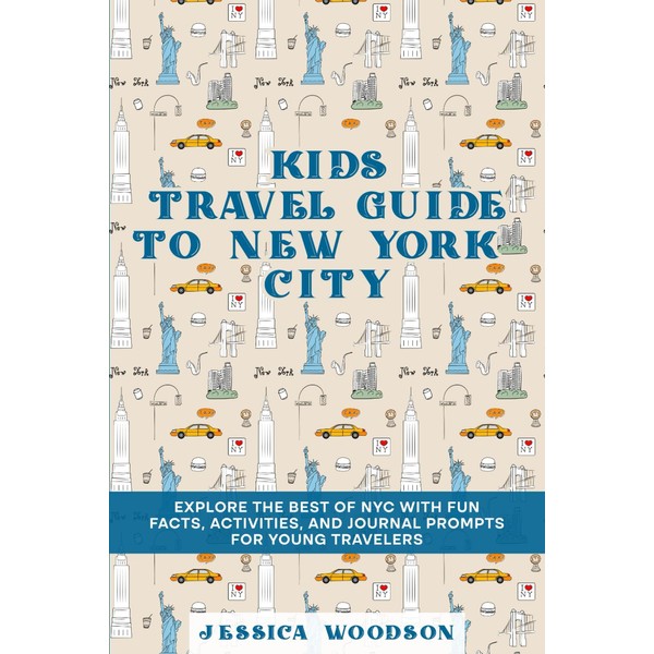 Kids Travel Guide to New York City: Explore the Best