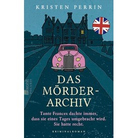 Das Mörderarchiv: Tante Frances dachte immer, dass sie eines Tages umgebracht wird. Sie hatte recht.